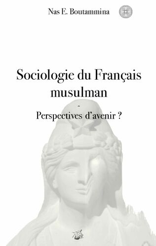 Sociologie du Français musulman - Perspectives d'avenir ?