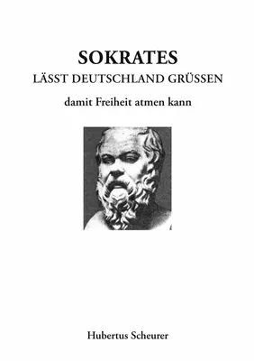 Sokrates läßt Deutschland grüßen damit Freiheit atmen kann