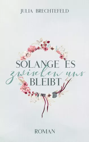 Solange es zwischen uns bleibt