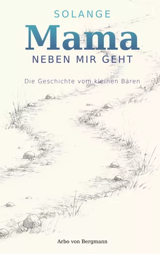 Solange Mama neben mir geht