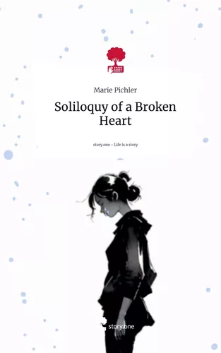 Soliloquy of a Broken Heart. Life is a Story - story.one
