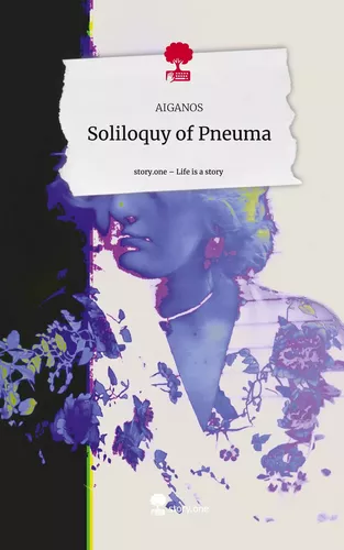 Soliloquy of Pneuma. Life is a Story - story.one