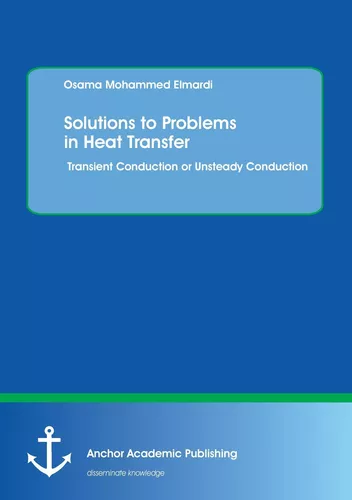 Solutions to Problems in Heat Transfer. Transient Conduction or Unsteady Conduction