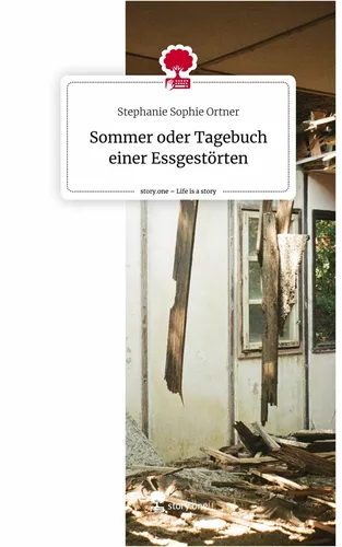 Sommer                      oder Tagebuch einer Essgestörten. Life is a Story - story.one