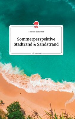 Sommerperspektive Stadtrand und Sandstrand. Life is a Story - story.one