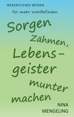 Sorgen zähmen, Lebensgeister munter machen