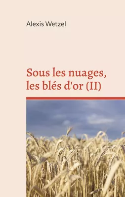 Sous les nuages, les blés d'or