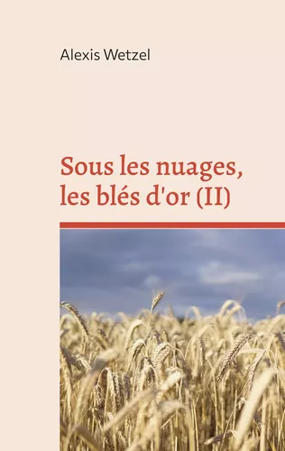 Sous les nuages, les blés d'or
