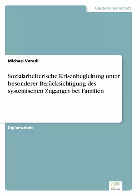 Sozialarbeiterische Krisenbegleitung unter besonderer Berücksichtigung des systemischen Zuganges bei Familien