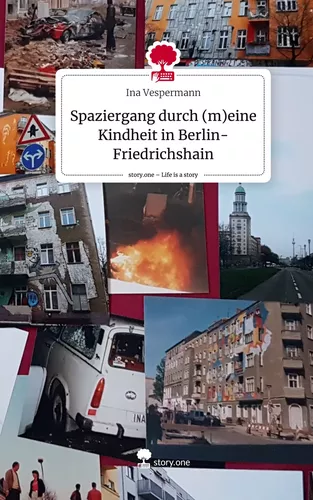 Spaziergang durch (m)eine Kindheit in Berlin-Friedrichshain. Life is a Story - story.one