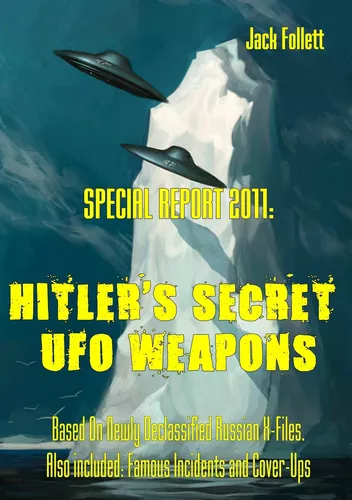 SPECIAL REPORT 2011:  Hitler's Secret UFO Weapons