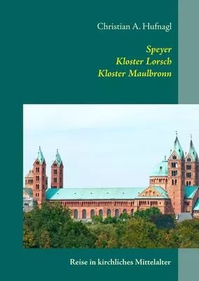Speyer + Kloster Lorsch + Kloster Maulbronn