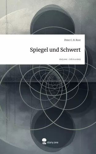 Spiegel und Schwert. Life is a Story - story.one