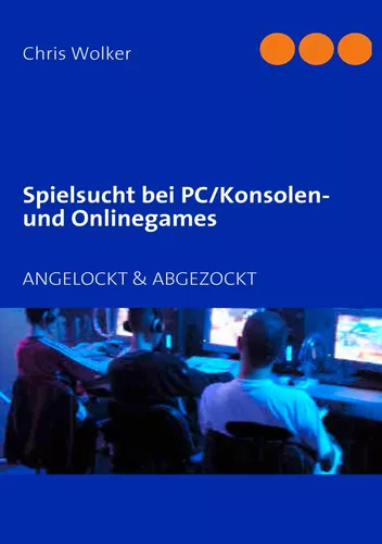 Spielsucht bei PC/Konsolen und Onlinegames