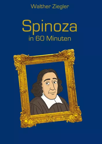 Spinoza in 60 Minuten