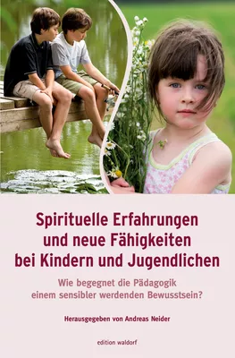 Spirituelle Erfahrungen und neue Fähigkeiten bei Kindern und Jugendlichen