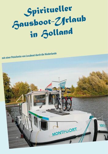 Spiritueller Hausboot-Urlaub in Holland