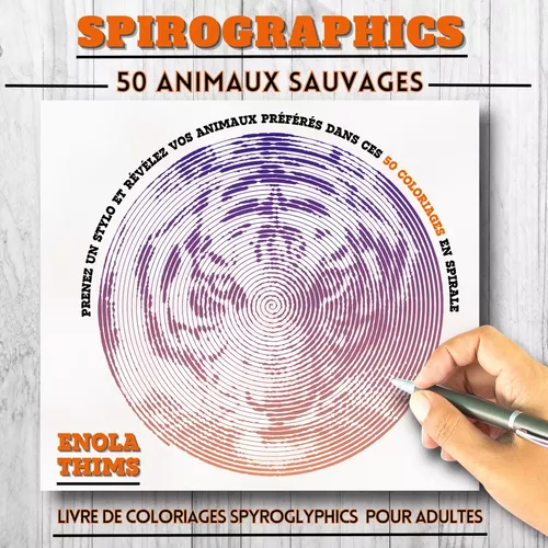 SPIROGRAPHICS : Livre de coloriages SPYROGLYPHICS pour adultes - 50 ANIMAUX SAUVAGES