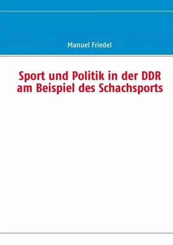Sport und Politik in der DDR am Beispiel des Schachsports