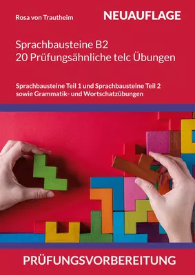 Sprachbausteine B2 * 20 Prüfungsähnliche telc Übungen auf dem B2 Niveau *