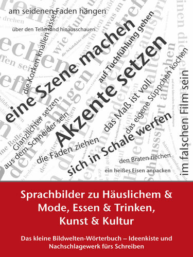 Sprachbilder zu Häuslichem und Mode, Essen und Trinken, Kunst und Kultur