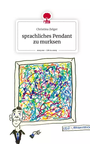 sprachliches Pendant zu murksen. Life is a Story - story.one