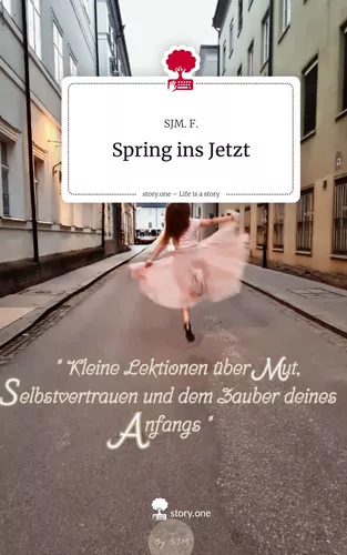 Spring ins Jetzt. Life is a Story - story.one