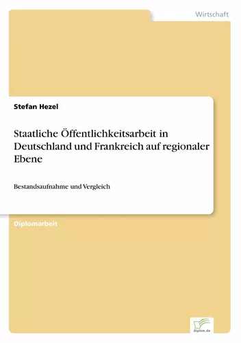 Staatliche Öffentlichkeitsarbeit in Deutschland und Frankreich auf regionaler Ebene