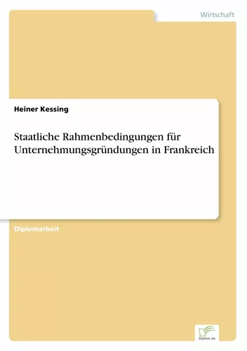 Staatliche Rahmenbedingungen für Unternehmungsgründungen in Frankreich