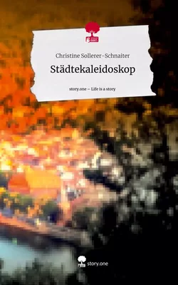 Städtekaleidoskop. Life is a Story - story.one