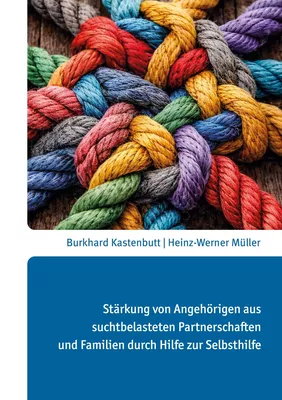 Stärkung von Angehörigen aus suchtbelasteten Partnerschaften und Familien durch Hilfe zur Selbsthilfe