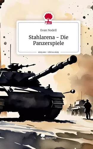 Stahlarena - Die Panzerspiele. Life is a Story - story.one
