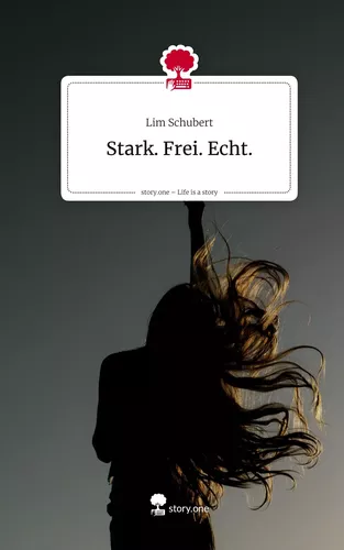 Stark. Frei. Echt.. Life is a Story - story.one