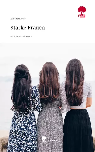Starke Frauen. Life is a Story - story.one
