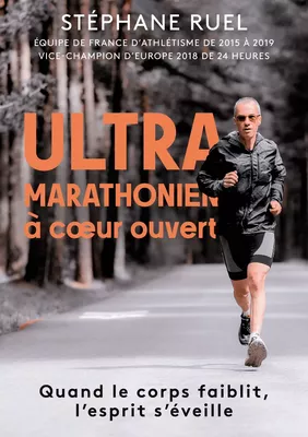 Stephane Rual Stephane Ruel ultra-marathonien à coeur ouvert