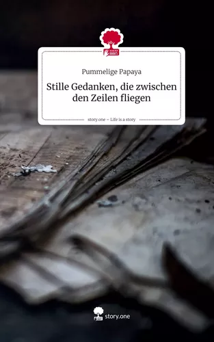 Stille Gedanken, die zwischen den Zeilen fliegen. Life is a Story - story.one