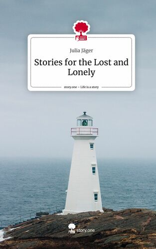 Stories for the Lost and Lonely. Life is a Story - story.one