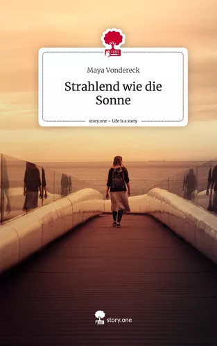 Strahlend wie die Sonne. Life is a Story - story.one