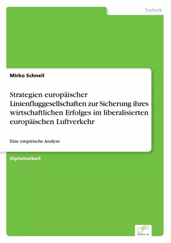 Strategien europäischer Linienfluggesellschaften zur Sicherung ihres wirtschaftlichen Erfolges im liberalisierten europäischen Luftverkehr