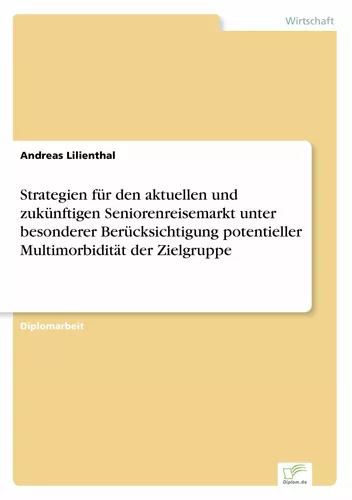 Strategien für den aktuellen und zukünftigen Seniorenreisemarkt unter besonderer Berücksichtigung potentieller Multimorbidität der Zielgruppe