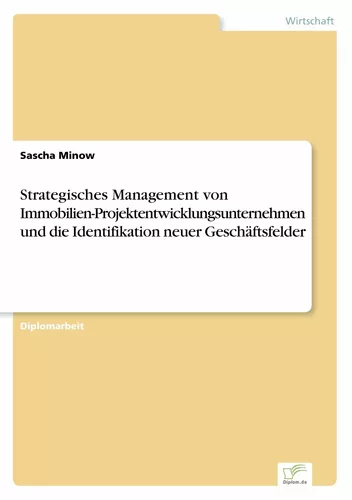 Strategisches Management von Immobilien-Projektentwicklungsunternehmen und die Identifikation neuer Geschäftsfelder