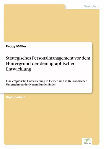 Strategisches Personalmanagement vor dem Hintergrund der demographischen Entwicklung