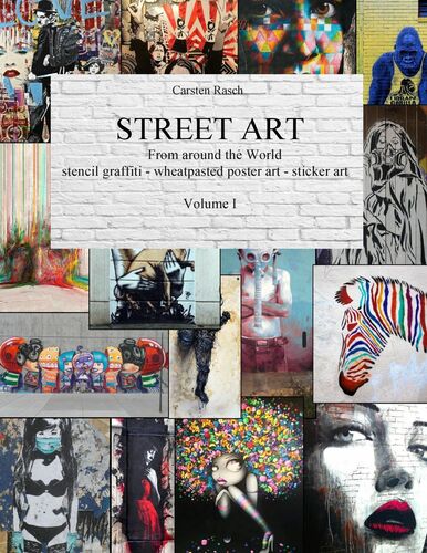 STREET ART - From Around the World - stencil graffiti - wheatpasted poster art - sticker art - Volume I