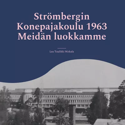 Strömbergin Konepajakoulu 1963 Meidän luokkamme