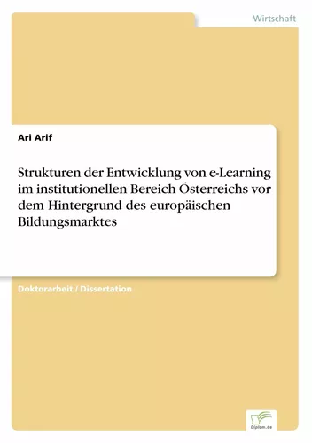 Strukturen der Entwicklung von e-Learning im institutionellen Bereich Österreichs vor dem Hintergrund des europäischen Bildungsmarktes