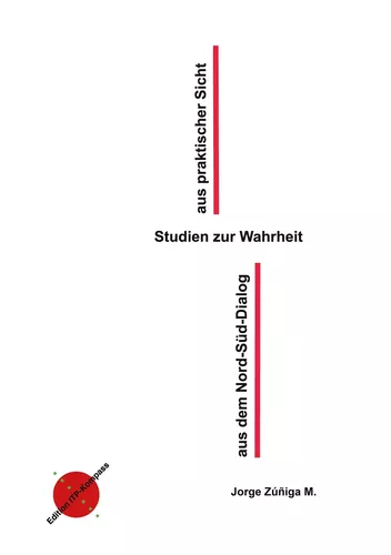 Studien zur Wahrheit aus praktischer Sicht  aus dem Nord-Süd Dialog