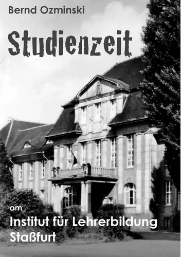 Studienzeit am Institut für Lehrerbildung Staßfurt