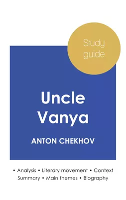 Study guide Uncle Vanya by Anton Chekhov (in-depth literary analysis and complete summary)