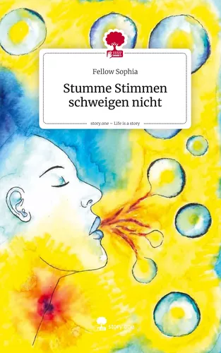 Stumme Stimmen schweigen nicht. Life is a Story - story.one