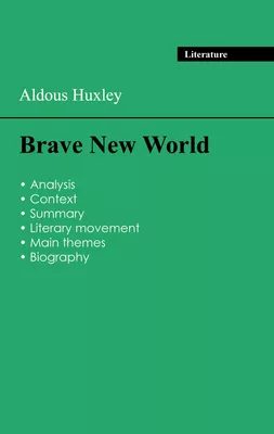 Succeed all your 2024 exams: Analysis of the novel of Aldous Huxley's Brave New World